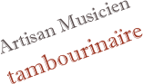 Artisan Musicien
tambourinaïre